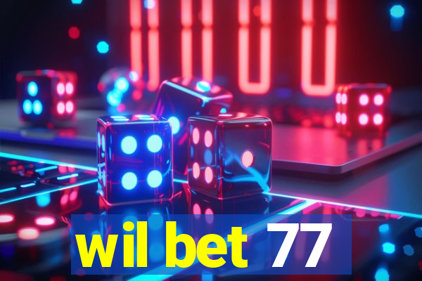 wil bet 77